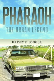 Pharaoh The Urban Legend【電子書籍】[ Harvey C. Long ]