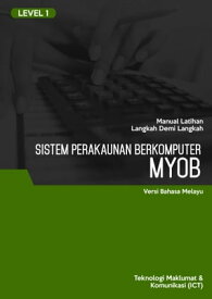Sistem Perakaunan Berkomputer (MYOB) Level 1【電子書籍】[ Advanced Business Systems Consultants Sdn Bhd ]