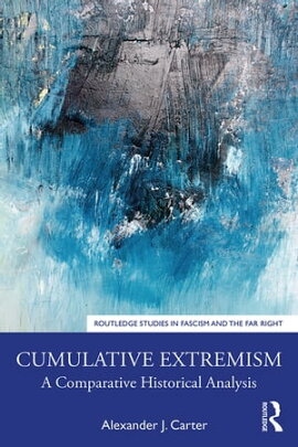 Cumulative Extremism A Comparative Historical Analysis