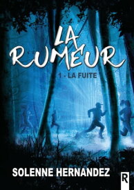 La rumeur, Tome 1 La fuite【電子書籍】[ Solenne Hernandez ]