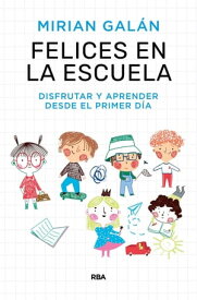 Felices en la escuela Disfrutar y aprender desde el primer d?a【電子書籍】[ Mirian Gal?n Marqu?s ]