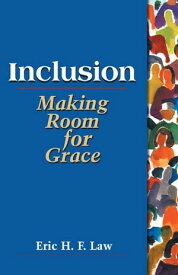 Inclusion: making room for grace Making Room for Grace【電子書籍】[ Eric H. F. Law ]