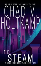 The Steam A Jake & Jessie Urban Tales Short Story【電子書籍】[ Chad V. Holtkamp ]