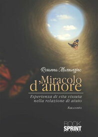 Miracolo d’amore【電子書籍】[ Rosanna Marranzino ]