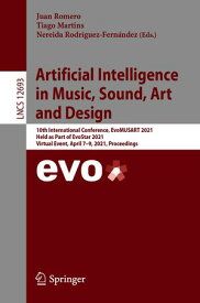 Artificial Intelligence in Music, Sound, Art and Design 10th International Conference, EvoMUSART 2021, Held as Part of EvoStar 2021, Virtual Event, April 7?9, 2021, Proceedings【電子書籍】