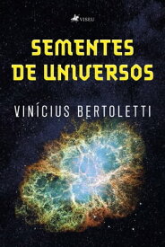 Sementes de Universos【電子書籍】[ Vin?cius Bertoletti ]