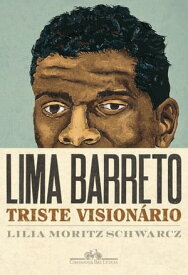 Lima Barreto - Triste vision?rio【電子書籍】[ Lilia Moritz Schwarcz ]