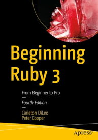 Beginning Ruby 3 From Beginner to Pro【電子書籍】[ Carleton DiLeo ]