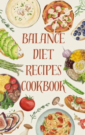 Balance Diet Recipes Cookbook A Culinary Journey to Nourish Body and Soul【電子書籍】[ Alimat Raji ]