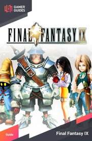 Final Fantasy IX - Strategy Guide【電子書籍】[ GamerGuides.com ]