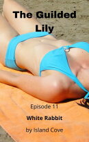 The Guilded Lily. Episode 11. White Rabbit.