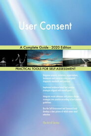 User Consent A Complete Guide - 2020 Edition【電子書籍】[ Gerardus Blokdyk ]
