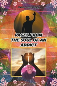 Pages from the Soul of an Addict【電子書籍】[ Minister J. Michael Cole ]