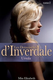 Les Demoiselles d'Inverdale -tome 2- Ursula【電子書籍】[ Miss Elizabeth ]