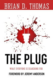 The Plug What Everyone Is Searching for【電子書籍】[ Brian D. Thomas ]