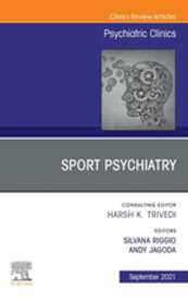 Sport Psychiatry: Maximizing Performance, An Issue of Psychiatric Clinics of North America, E-Book Sport Psychiatry: Maximizing Performance, An Issue of Psychiatric Clinics of North America, E-Book【電子書籍】
