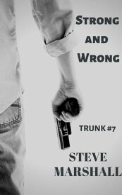 Strong and Wrong - Trunk 7 Trunk, #7【電子書籍】[ Steve Marshall ]