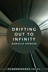 Drifting Out to Infinity【電子書籍】[ Danielle Spencer ]