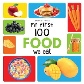 My First 100 Food We Eat Early Learning Books for Children【電子書籍】[ Wonder House Books ]