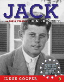 Jack: The Early Years of John F. Kennedy【電子書籍】[ Ilene Cooper ]