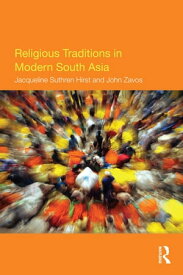 Religious Traditions in Modern South Asia【電子書籍】[ Jacqueline Suthren Hirst ]