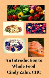 An introduction to whole foods【電子書籍】[ Cindy Zahn ]