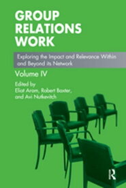 Group Relations Work Exploring the Impact and Relevance Within and Beyond its Network【電子書籍】