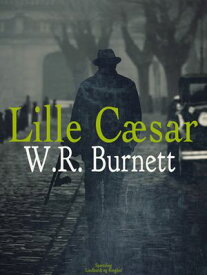 Lille C?sar【電子書籍】[ W. R. Burnett ]