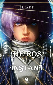 H?ros d'un instant【電子書籍】[ Eliart ]