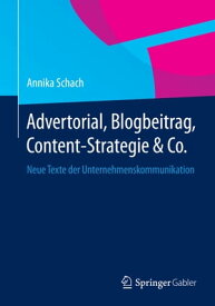 Advertorial, Blogbeitrag, Content-Strategie & Co. Neue Texte der Unternehmenskommunikation【電子書籍】[ Annika Schach ]