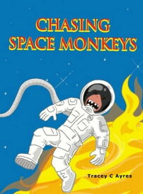 Chasing Space Monkeys【電子書籍】[ Tracey C Ayres ]