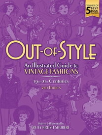 Out-of-Style An Illustrated Guide to Vintage Fashions【電子書籍】[ Betty Kreisel Shubert ]