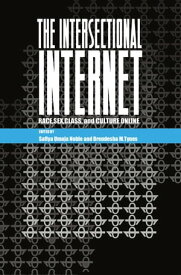 The Intersectional Internet Race, Sex, Class, and Culture Online【電子書籍】[ Steve Jones ]