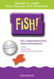 Fish!? Ein ungew?hnliches Motivationsbuch - Mit einem Vorwort von Ken Blanchard - Jetzt aktualisiert!【電子書籍】[ Stephen C. Lundin ]