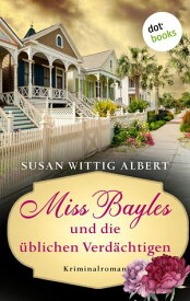 Miss Bayles und die ?blichen Verd?chtigen - Ein Fall f?r China Bayles 4 Kriminalroman【電子書籍】[ Susan Wittig Albert ]