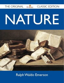 Nature - The Original Classic Edition【電子書籍】[ Emerson Ralph ]