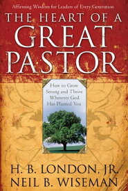 The Heart of a Great Pastor【電子書籍】[ Neil B. Wiseman ]