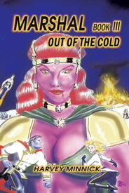 Marshal Book Iii Out of the Cold【電子書籍】[ Harvey Minnick ]