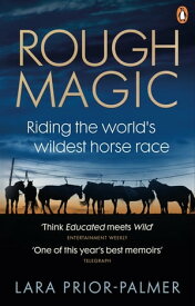 Rough Magic Riding the world’s wildest horse race. A Richard and Judy Book Club pick【電子書籍】[ Lara Prior-Palmer ]