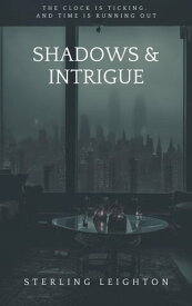 Shadows and Intrigue【電子書籍】[ Sterling Leighton ]