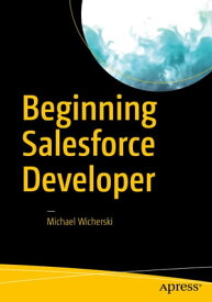 Beginning Salesforce Developer【電子書籍】[ Michael Wicherski ]