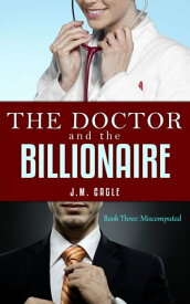 The Doctor and The Billionaire, Book Three: Miscomputed【電子書籍】[ J.M. Cagle ]