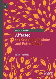 Affected On Becoming Undone and Potentiation【電子書籍】[ Rick Iedema ]