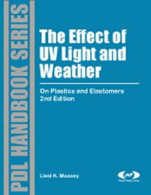 The Effect of UV Light and Weather On Plastics and Elastomers【電子書籍】[ Liesl K. Massey ]