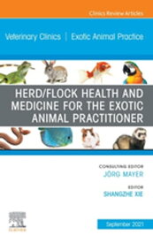 Herd/Flock Health and Medicine for the Exotic Animal Practitioner, An Issue of Veterinary Clinics of North America: Exotic Animal Practice, E-Book Herd/Flock Health and Medicine for the Exotic Animal Practitioner, An Issue of Veterinary 【電子書籍】