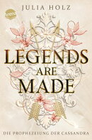 Legends Are Made (3). Die Prophezeiung der Cassandra