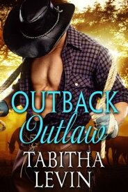 Outback Outlaw【電子書籍】[ Tabitha Levin ]