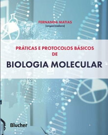 Pr?ticas e protocolos b?sicos de biologia molecular【電子書籍】[ Fernanda Matias ]