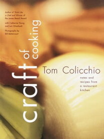 Craft of Cooking Notes and Recipes from a Restaurant Kitchen: A Cookbook【電子書籍】[ Tom Colicchio ]