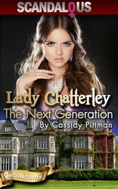 Lady Chatterley: The Next Generation【電子書籍】[ Cassidy Pittman ]